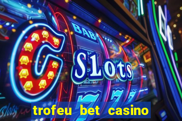 trofeu bet casino category all